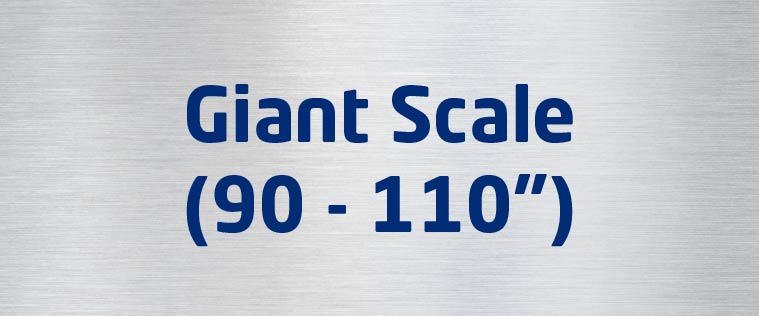Giant Scale (90 - 110")