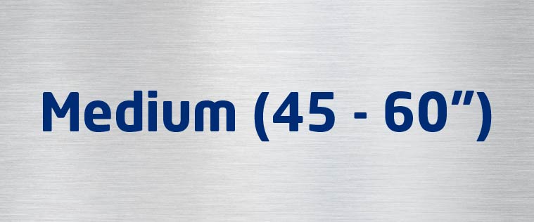 Medium (45 - 60")